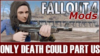 Fallout 4 Mods - Only Death Could Part Us