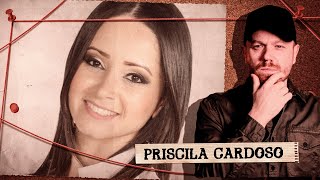 O INACREDITÁVEL CASO DE PRISCILA CARDOSO - (Menção ao caso Rita Nogueira)