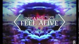 [Dubstep] Insan3Lik3 ft. Charlotte Haining - Feel Alive (Hour long edition)