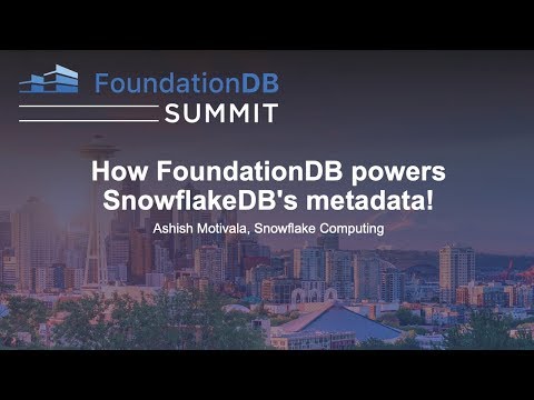 How FoundationDB powers SnowflakeDB's metadata! - Ashish Motivala, Snowflake Computing
