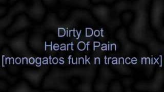 dirty dot - heart of pain monogatos funk n trance mix