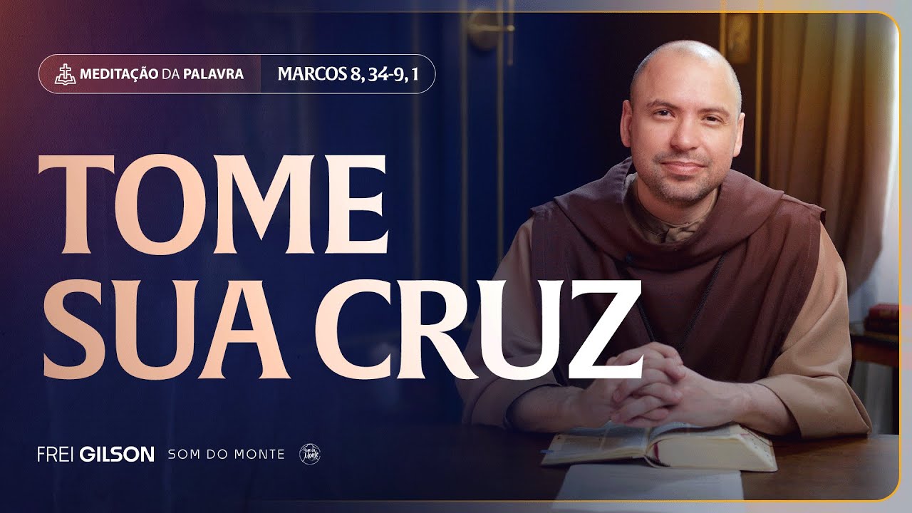Tome sua cruz | (Marcos 8, 34-9, 1) #2263