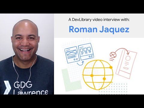Interview with Roman Jaquez, contributor to Google's Dev Library