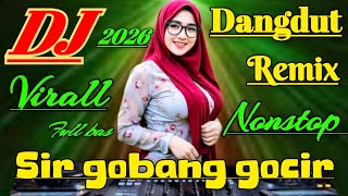 Download lagu SIR GOBANG GOCIR - DJ DANGDUT REMIX NONSTOP VIRALL 2026 - DJ DANGDUT FULL BASS PALING ADAM mp3