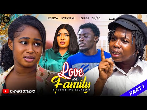 LOVE AND FAMILY 1- KYEKYEKU, 39/40, JESSICA, NANA ADJEI, LOUISA ADINKRA, MUMMIE 2025 GHANAIAN MOVIES