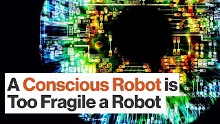 It Would Not Be Cool If AI Were Conscious — It Would Be Dumb | Daniel Dennett