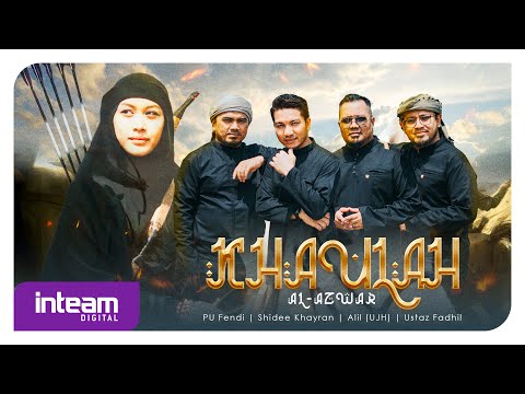 KHAULAH AL-AZWAR • PU Fendi, Shidee Khayran, Alil, Ustaz Fadhil Rahman (Official Music Video)