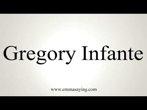 How To Pronounce Gregory Infante