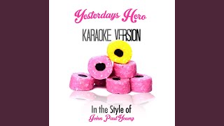 Yesterdays Hero (In the Style of John Paul Young) (Karaoke Version)