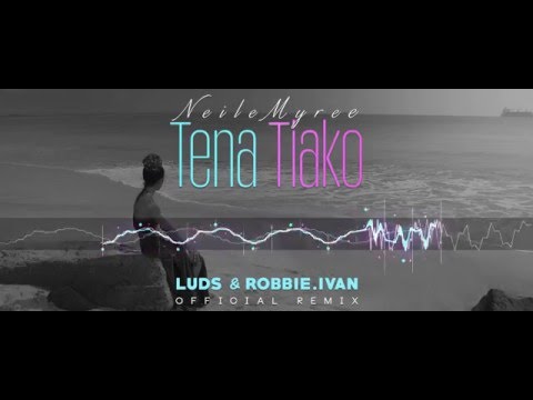 Neile Myree - Tena Tiako (Luds & Robbie Ivan Official Remix)
