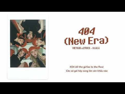 [VIETSUB + LYRICS] 404 (New Era) - KiiiKii