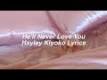 He'll Never Love You (HNLY) || Hayley Kiyoko Lyrics