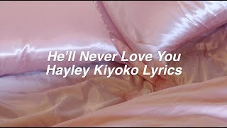 He&#39;ll Never Love You (HNLY) || Hayley Kiyoko Lyrics
