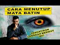 INI CARA MUDAH MENUTUP MATA BATIN BUKTIKAN