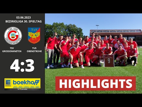 HIGHLIGHTS BEZIRKSLIGA | TSV GROSSENKNETEN - TUS OBENSTROHE (30. Spieltag, 03.06.2023)