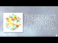 TesseracT - Polaris (album stream) 