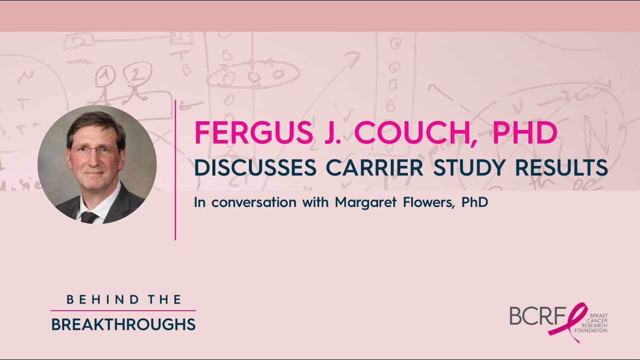 BCRF Investigator Dr. Fergus Couch Discusses the CARRIERS Study