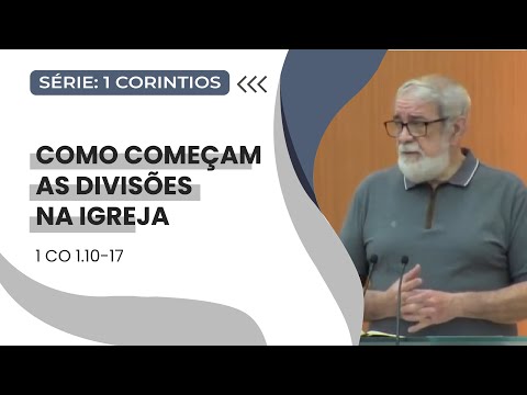 02. Como começam as divisões na igreja  (1Co 1.10-17)