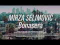 MIRZA SELIMOVIC BONASERA OFFICIAL VIDE MIRZA SELIMOVIC BONASERA OFFICIAL VIDE