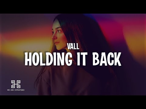 Vall - Holding It Back (Lyrics)