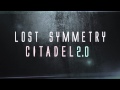 Lost Symmetry- "Citadel 2.0" 2014 Promo