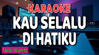 Download lagu KAU SELALU DIHATIKU KARAOKE || Ernie Djohan mp3