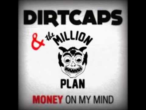 Dirtcaps & The million plan - money on my mind.