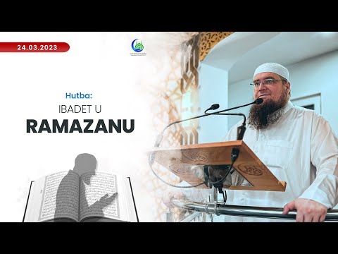 Hutba - Ibadet u ramazanu - Hatib Sejfullah E. Džaferović prof.