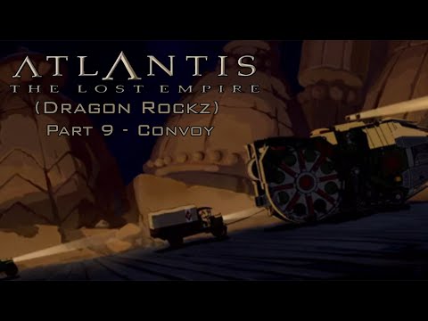 "Atlantis: The Lost Empire (Dragon Rockz) Part 9 - Convoy