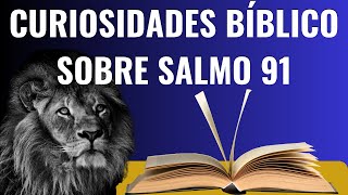 Curiosidades bíblico sobre salmo 91 - oração do salmo 91 - como fazer o salmo 91 em oração