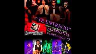 BANDA ALTERNATIVA ft. GENERACION 12 | TE ENTREGO