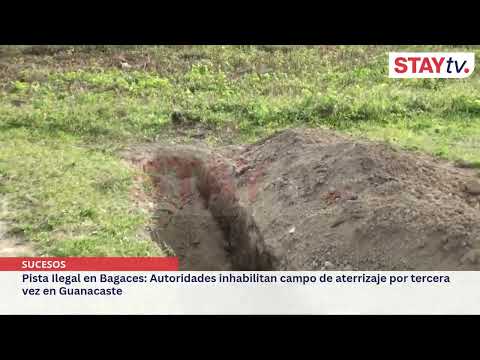 Pista Ilegal en Bagaces: Autoridades inhabilitan campo de aterrizaje por tercera vez en Guanacaste