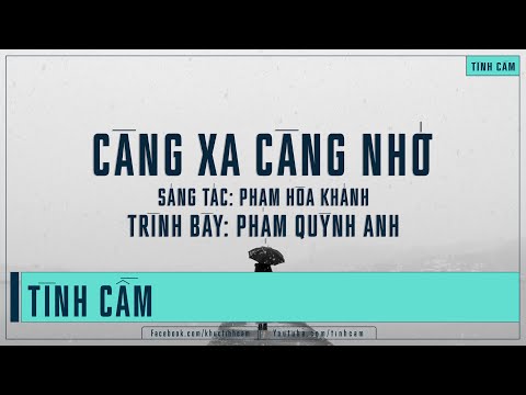 Càng Xa Càng Nhớ - Phạm Quỳnh Anh