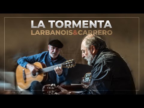 Larbanois & Carrero - La Tormenta
