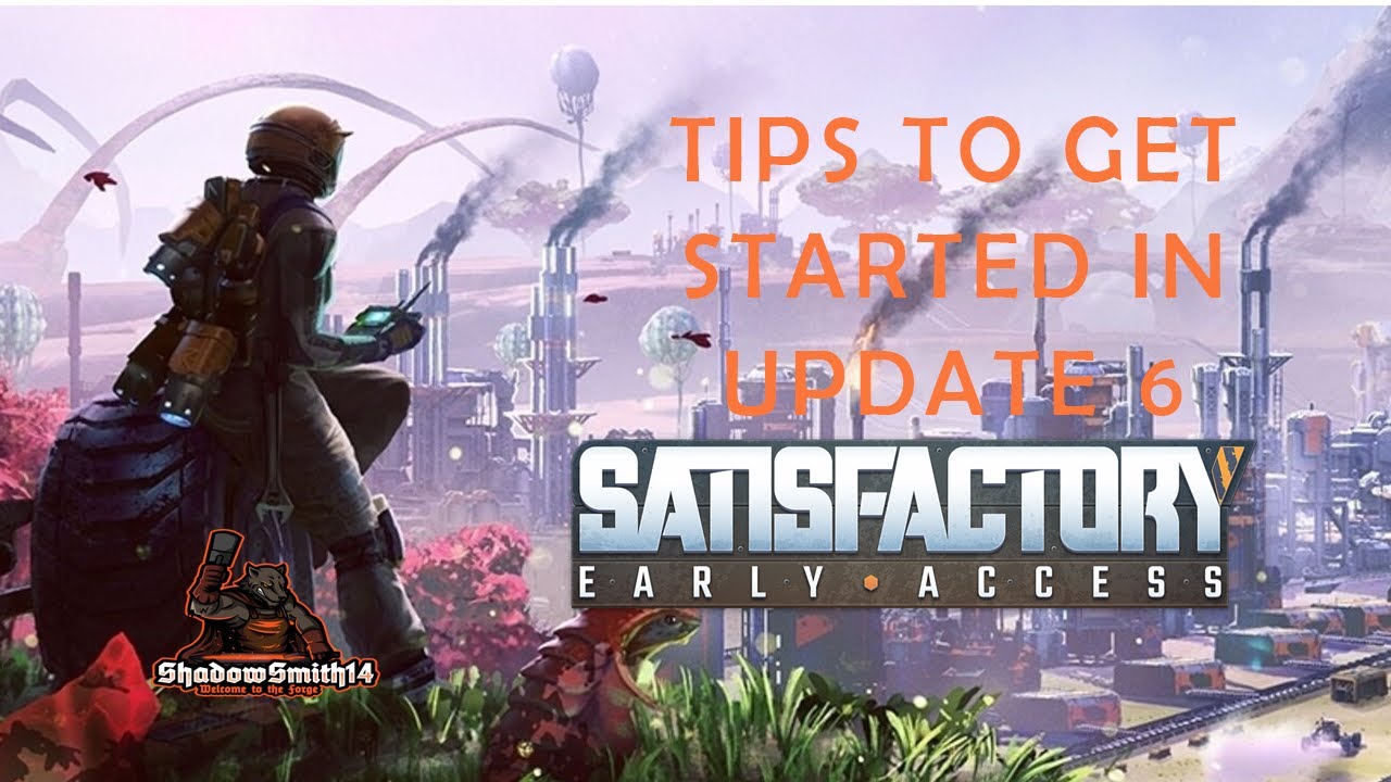 Satisfactory Update 6: 5 Tips to Get you Started!