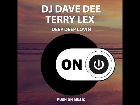 DJ Dave Dee  & Terry Lex - Deep Deep Lovin (Original Mix)