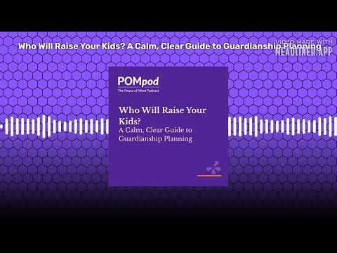Who Will Raise Your Kids? A Calm, Clear Guide to Guardianship Planning | POMpod: The Peace of...