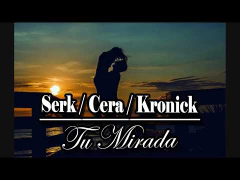 Tu Mirada- Serk/Cera/Kronick 2016