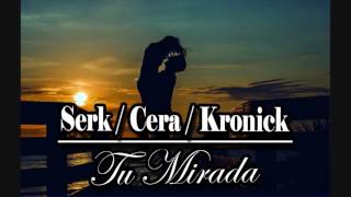 Tu Mirada- Serk/Cera/Kronick 2016