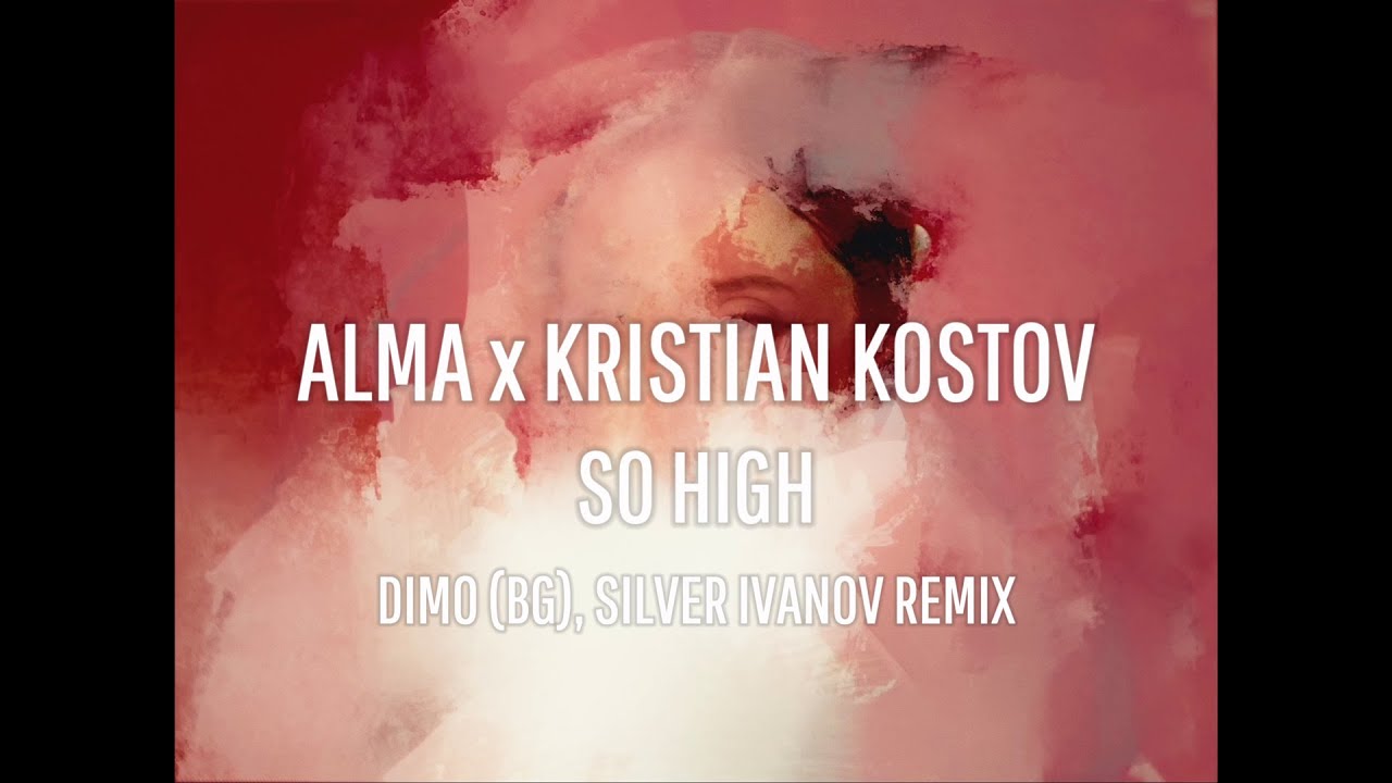 ALMA x Kristian Kostov - So High