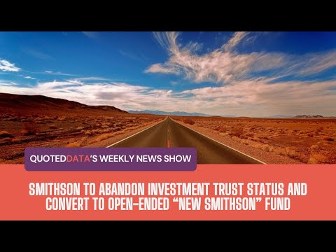 Smithson to abandon investment trust status | Weekly News Show