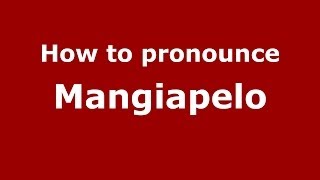 How to pronounce Mangiapelo