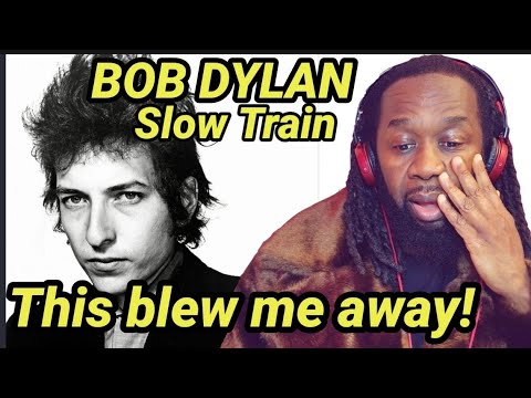 BOB DYLAN - Slow Train REACTION - First time hearing
