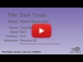 Dark Times Kevin MacLeod Cinematic Dark YouTube Audio Library BGM