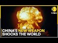 China S New Weapon Shocks The World Non Nuclear Blast Sparks Global Alarm World News WION