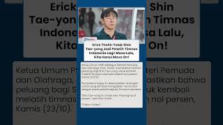Tegas! Erick Thohir 'Tutup Pintu', Shin Tae-yong Dipastikan Tak akan Kembali Latih Timnas Indonesia
