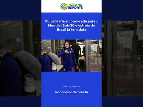 Dulce Maria é convocada para o Mundial Sub-20 e estreia do Brasil já tem data #Shorts