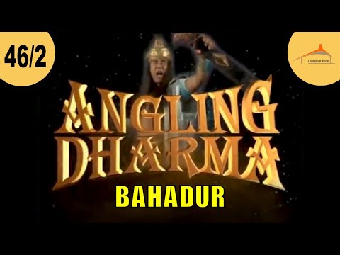 ANGLING DHARMA EPISODE 46 PART 2 KESAKTIAN GURU BAHADUR