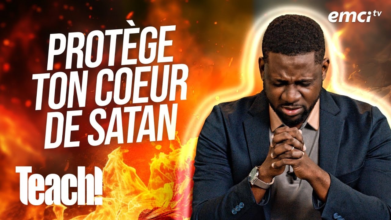Comment protéger son cœur contre satan ? - Teach! - Athoms Mbuma