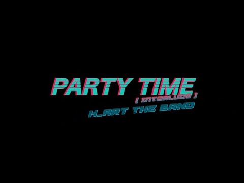 3/8 H_ART THE BAND - PARTY TIME INTERLUDE (Official Audio)